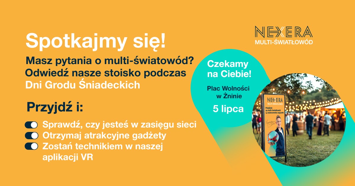 Twój dom, twoje połączenie ze światem – NEXERA łączy ludzi podczas Dni Grodu Śniadeckich w Żninie
